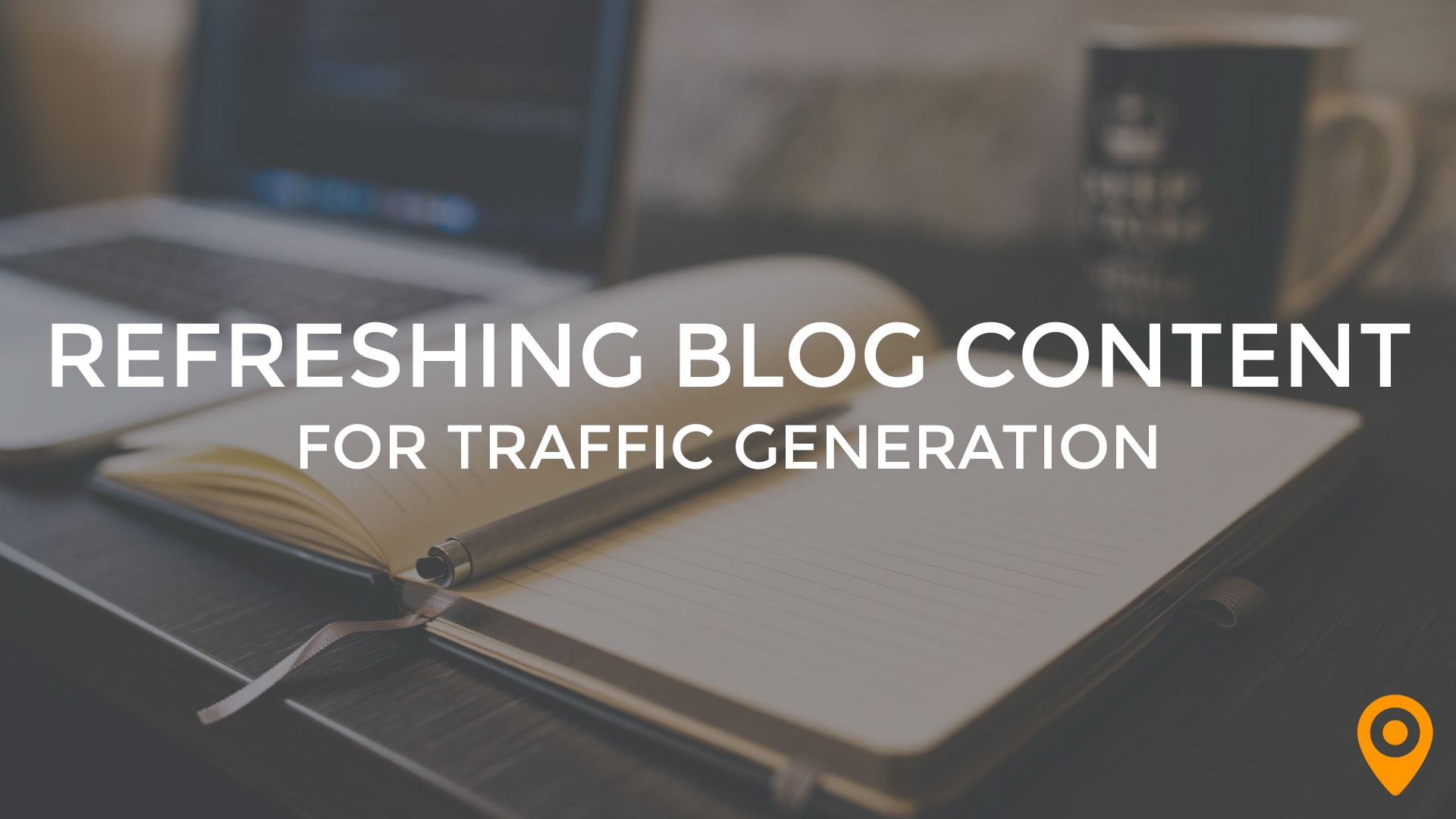 Refreshing Blog Content for Traffic Generation