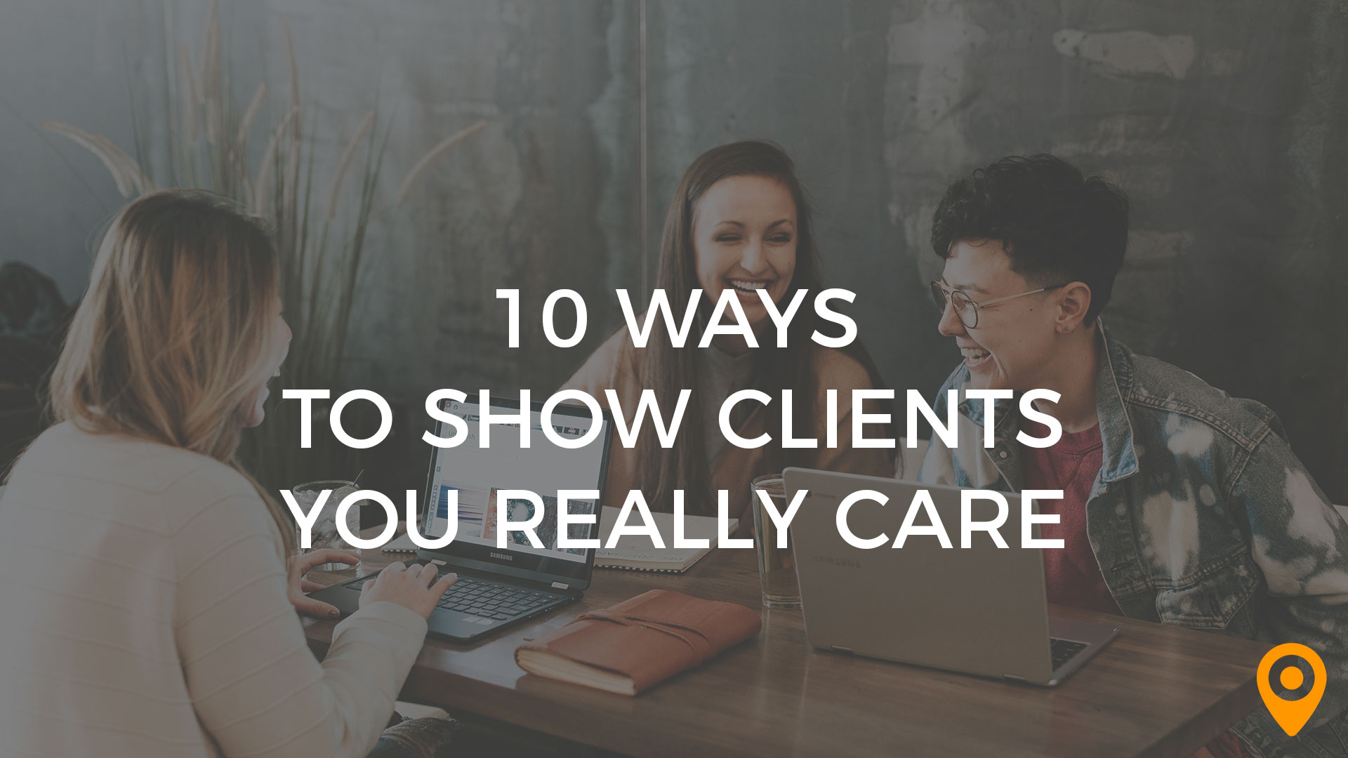 show clients you care