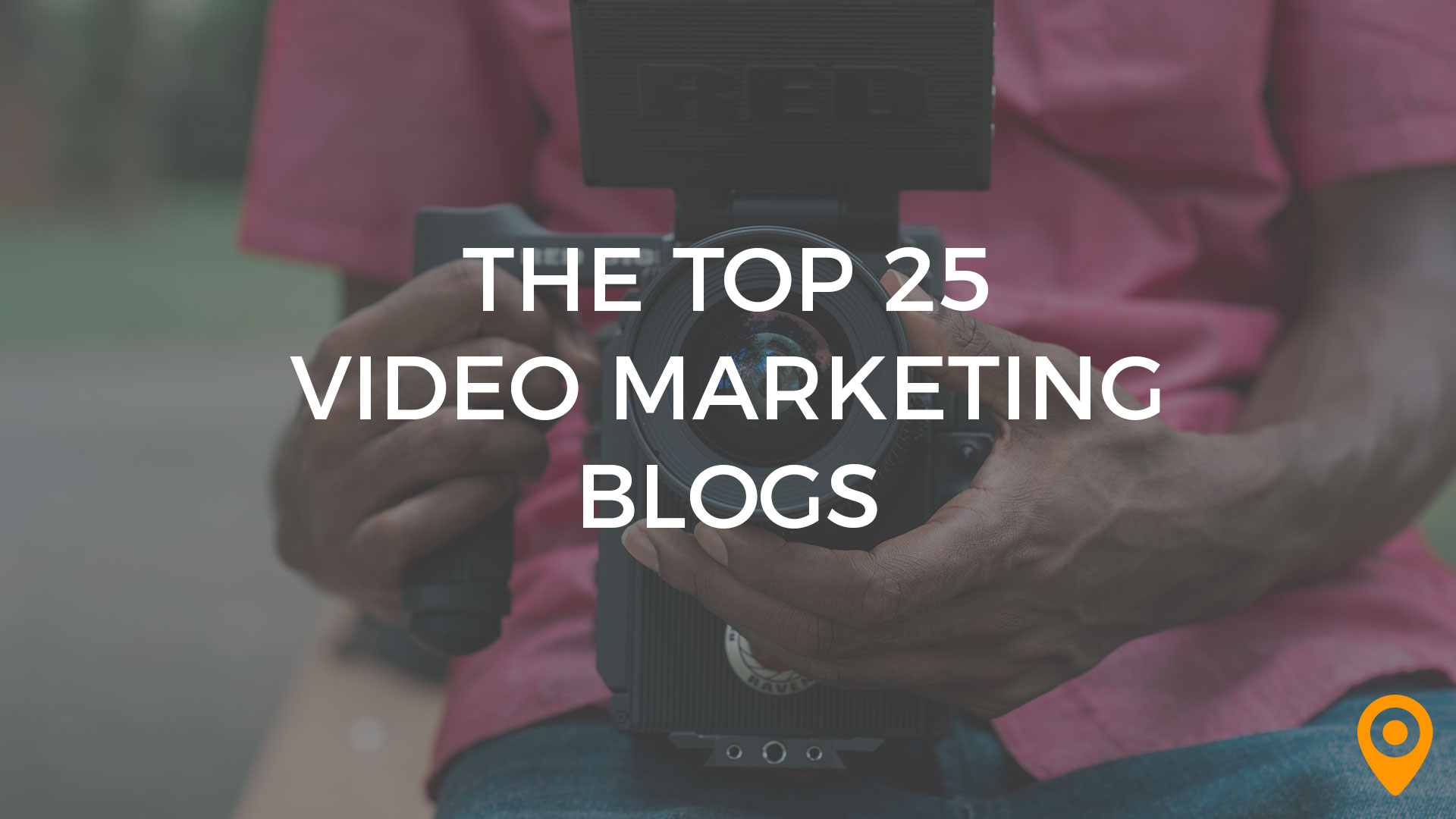 top video marketing blogs