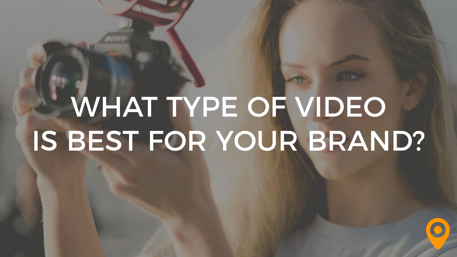 best type of video for your brand