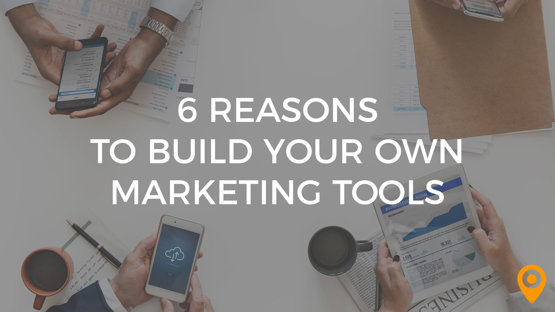 Reasons to Build Your Own Marketing Tools