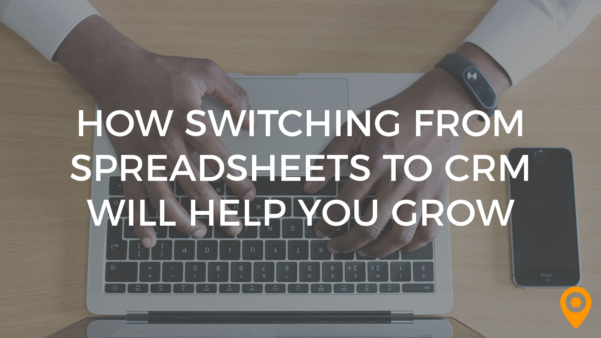 How Switching Spreadsheets to CRM Will Help Save You Money