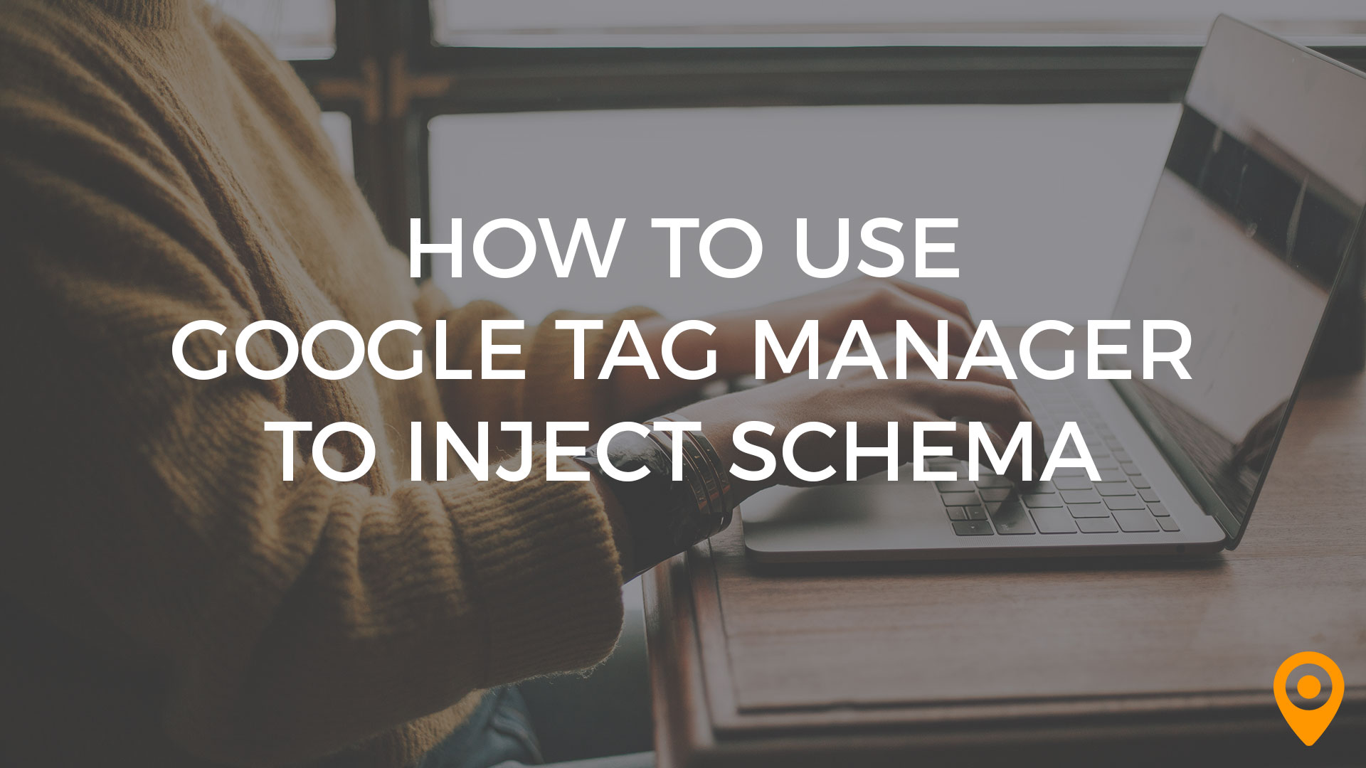 How to Use Google Tag Manager to Inject Schema