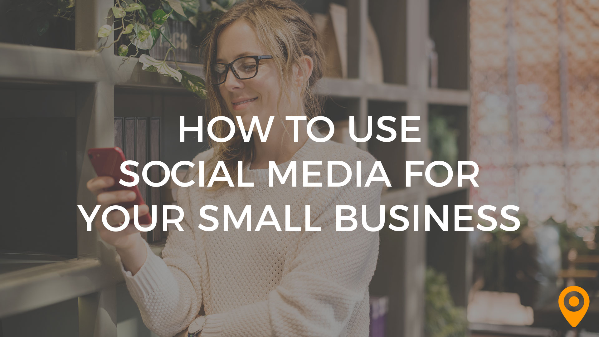 How to Use Social Media for Your Small Business